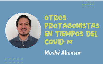 Otros Protagonistas en tiempos del Covid-19