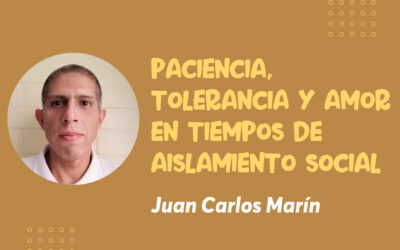 Paciencia, tolerancia y amor en tiempos de aislamiento social