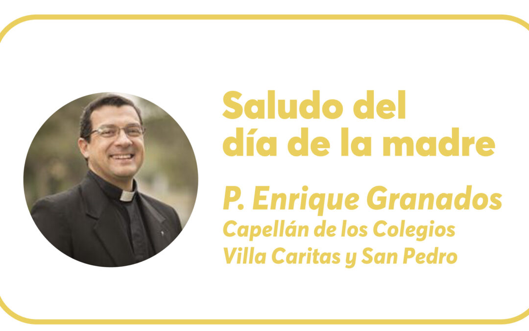 Saludo Día de la Madre – Padre Enrique Granados